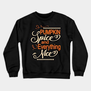 Pumpkin Spice & Everything Nice Ladies Autumn Crewneck Sweatshirt